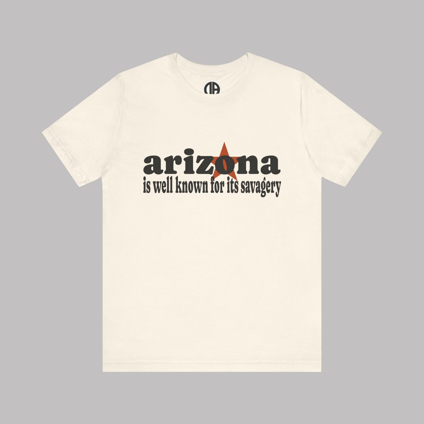 “Arizona is well known for its savagery” Sarcastic Quote Classic All-Black letters design, Unisex Adult Short-Sleeve Graphic Print T-Shirts