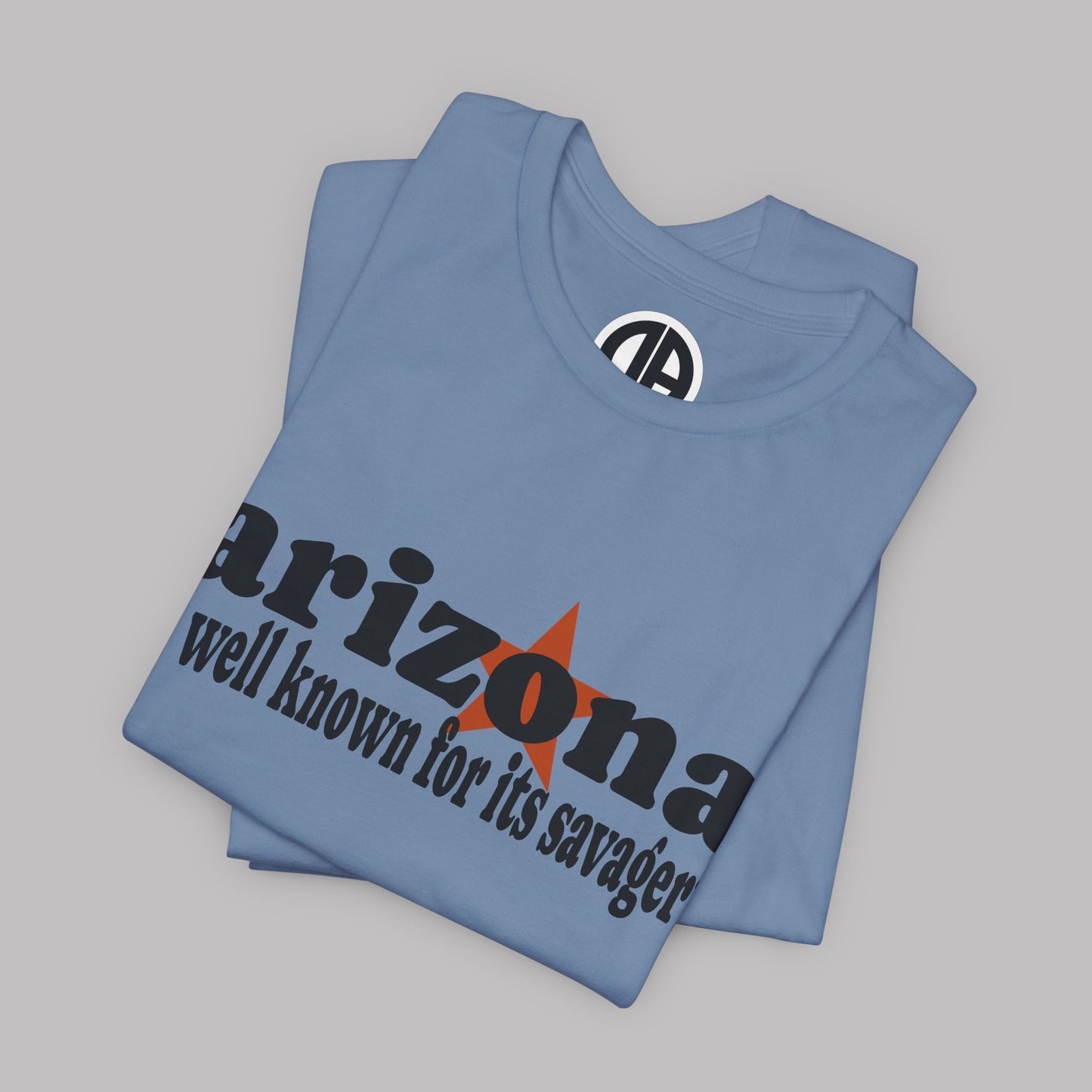 “Arizona is well known for its savagery” Sarcastic Quote Classic All-Black letters design, Unisex Adult Short-Sleeve Graphic Print T-Shirts