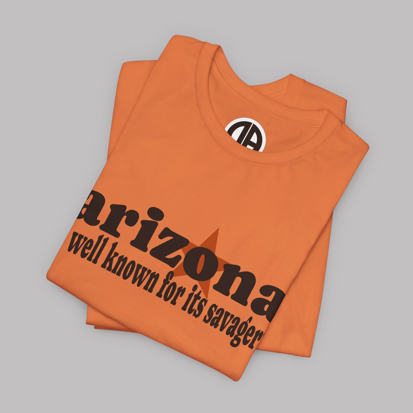 “Arizona is well known for its savagery” Sarcastic Quote Classic All-Black letters design, Unisex Adult Short-Sleeve Graphic Print T-Shirts