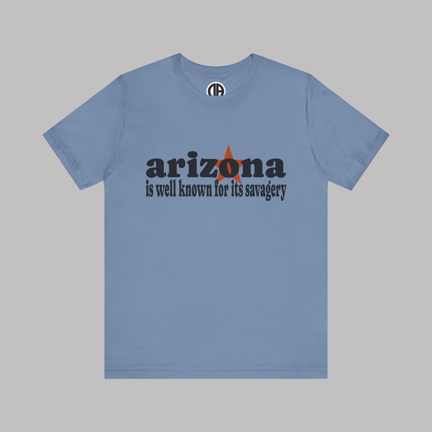 “Arizona is well known for its savagery” Sarcastic Quote Classic All-Black letters design, Unisex Adult Short-Sleeve Graphic Print T-Shirts