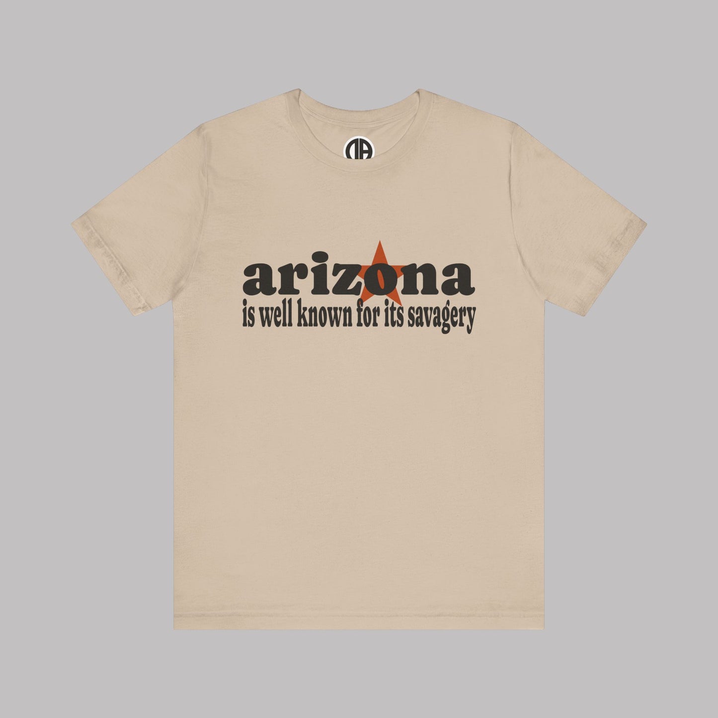 “Arizona is well known for its savagery” Sarcastic Quote Classic All-Black letters design, Unisex Adult Short-Sleeve Graphic Print T-Shirts