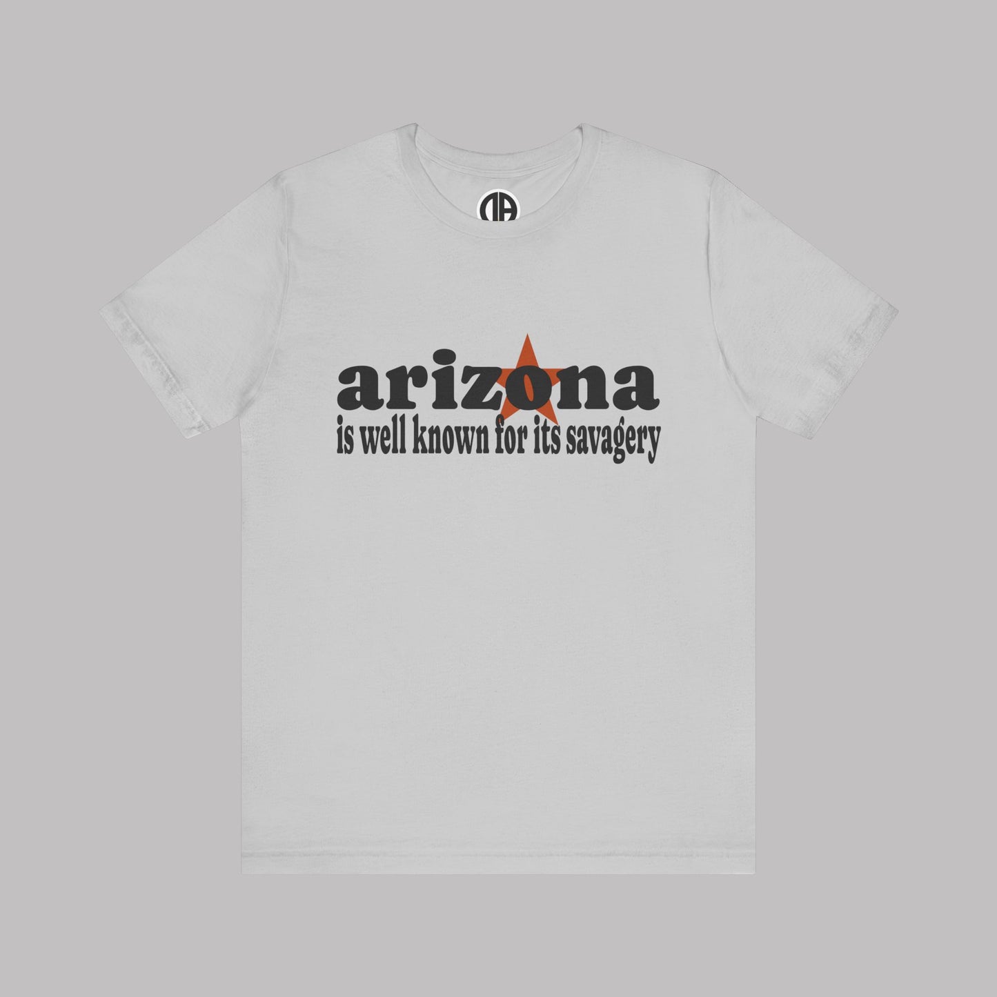 “Arizona is well known for its savagery” Sarcastic Quote Classic All-Black letters design, Unisex Adult Short-Sleeve Graphic Print T-Shirts