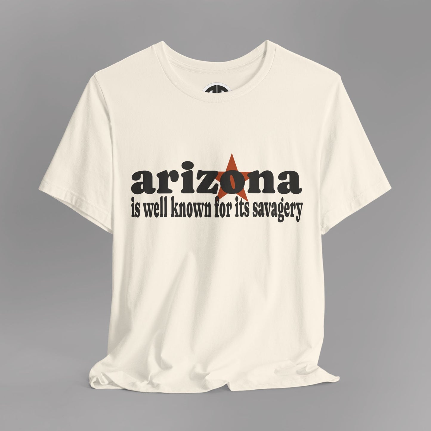 “Arizona is well known for its savagery” Sarcastic Quote Classic All-Black letters design, Unisex Adult Short-Sleeve Graphic Print T-Shirts