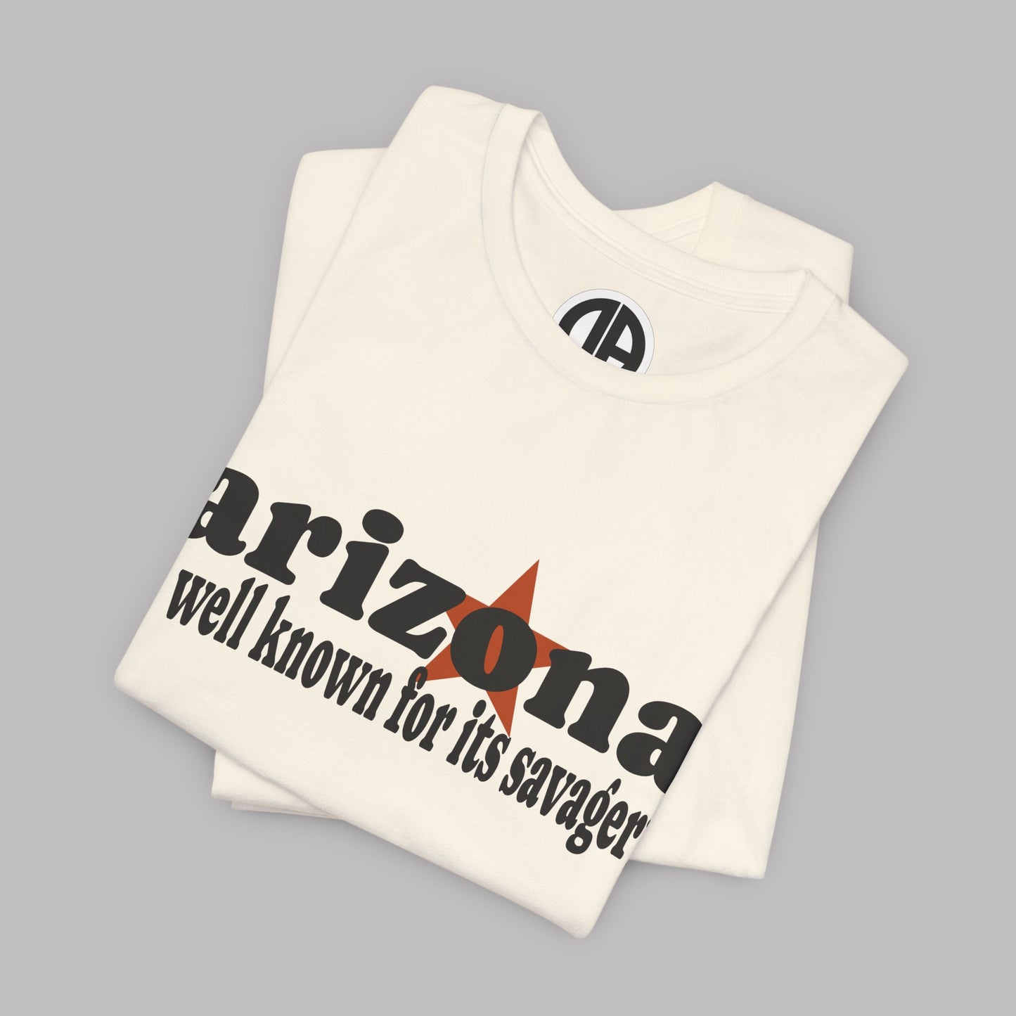 “Arizona is well known for its savagery” Sarcastic Quote Classic All-Black letters design, Unisex Adult Short-Sleeve Graphic Print T-Shirts
