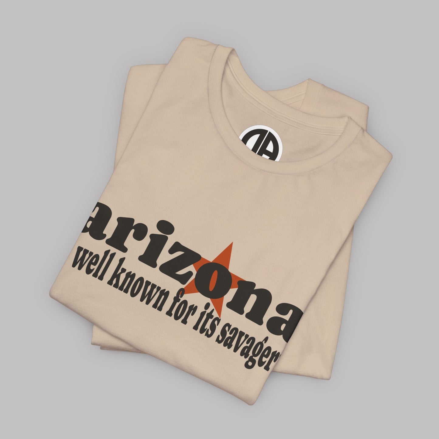 “Arizona is well known for its savagery” Sarcastic Quote Classic All-Black letters design, Unisex Adult Short-Sleeve Graphic Print T-Shirts