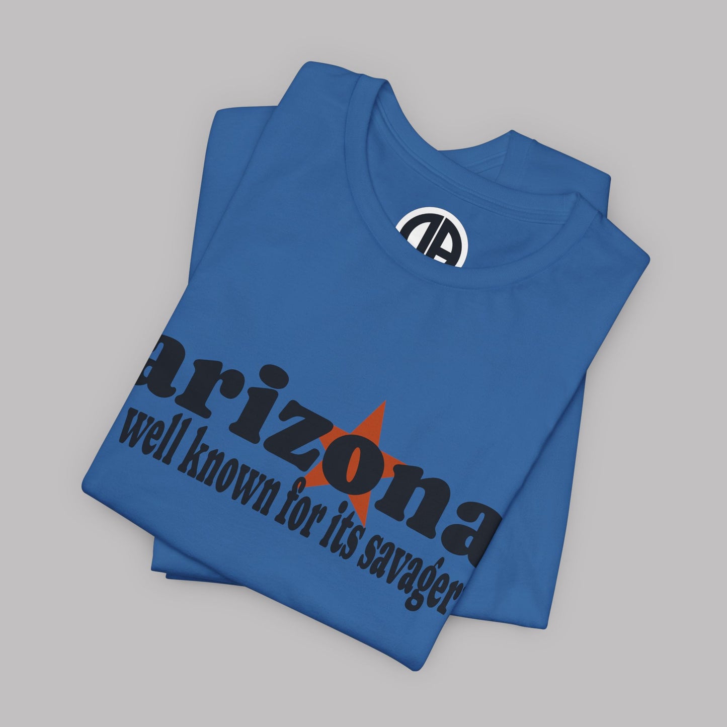 “Arizona is well known for its savagery” Sarcastic Quote Classic All-Black letters design, Unisex Adult Short-Sleeve Graphic Print T-Shirts