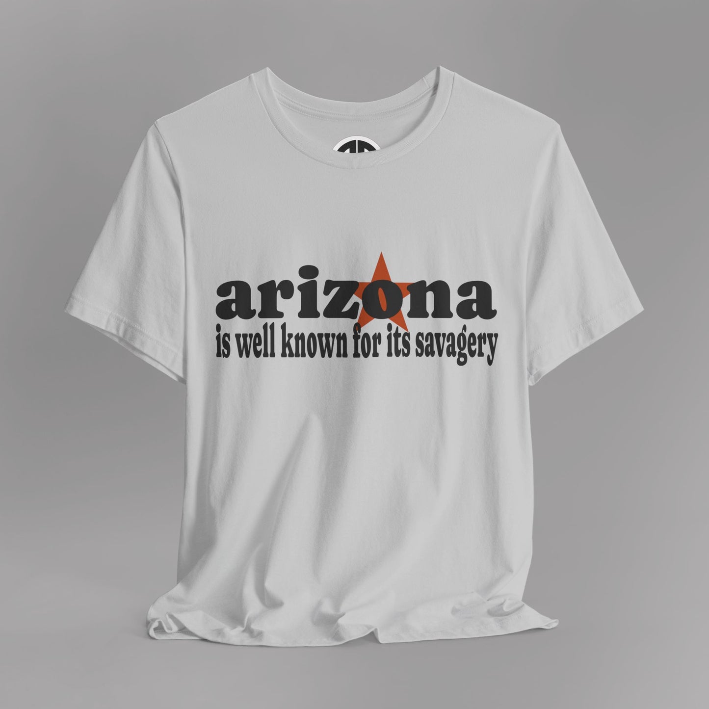 “Arizona is well known for its savagery” Sarcastic Quote Classic All-Black letters design, Unisex Adult Short-Sleeve Graphic Print T-Shirts