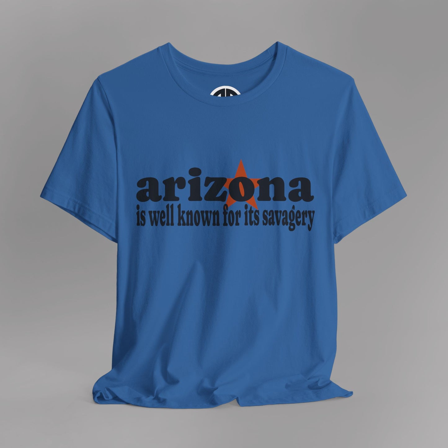 “Arizona is well known for its savagery” Sarcastic Quote Classic All-Black letters design, Unisex Adult Short-Sleeve Graphic Print T-Shirts