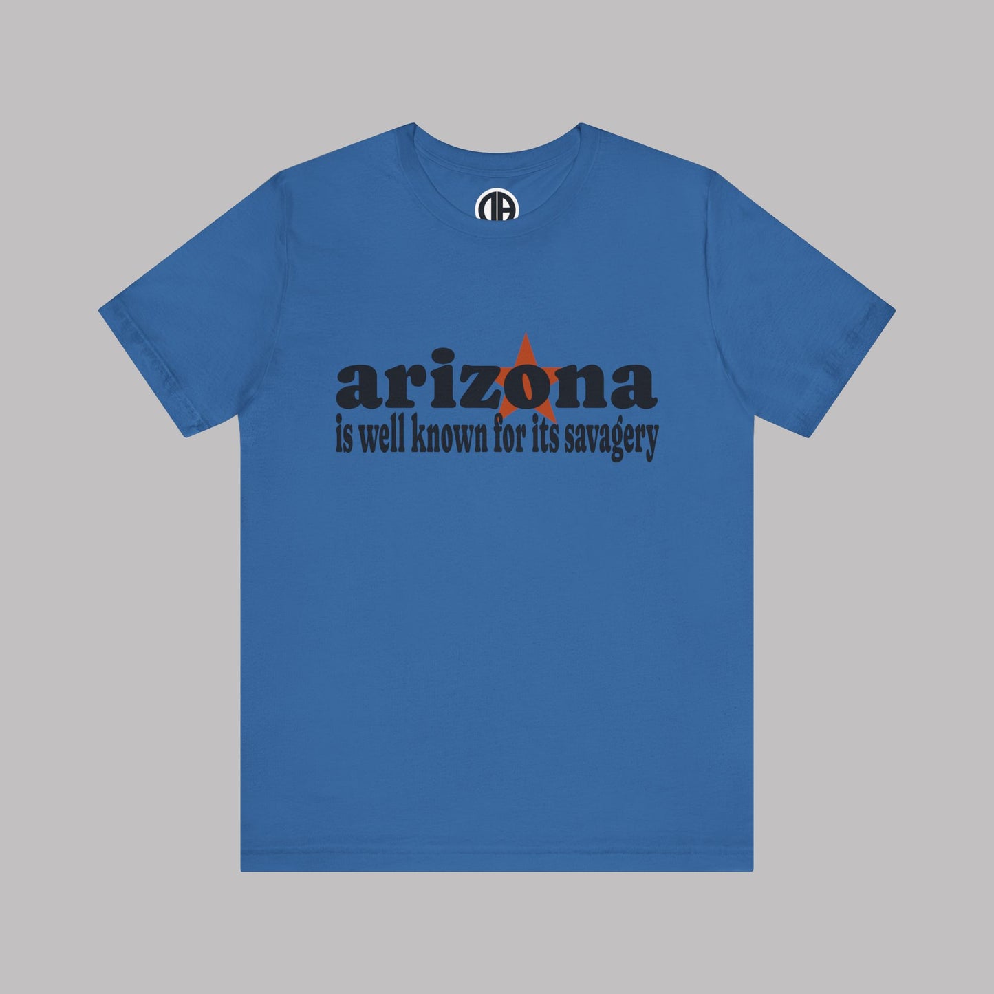 “Arizona is well known for its savagery” Sarcastic Quote Classic All-Black letters design, Unisex Adult Short-Sleeve Graphic Print T-Shirts