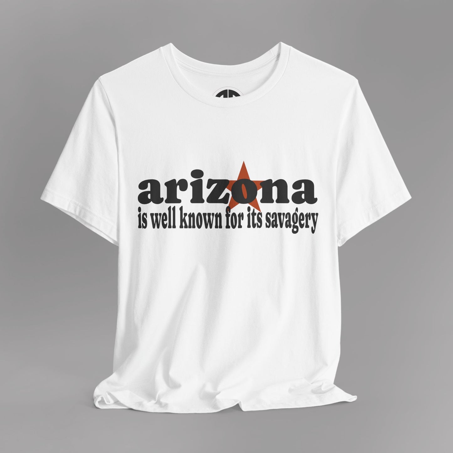 “Arizona is well known for its savagery” Sarcastic Quote Classic All-Black letters design, Unisex Adult Short-Sleeve Graphic Print T-Shirts