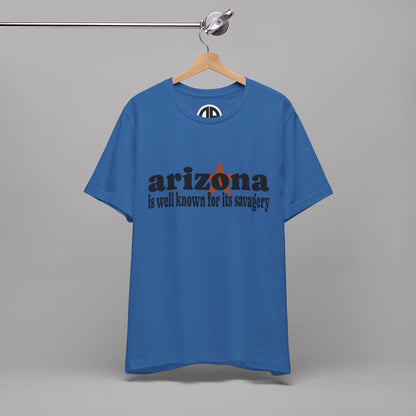 “Arizona is well known for its savagery” Sarcastic Quote Classic All-Black letters design, Unisex Adult Short-Sleeve Graphic Print T-Shirts