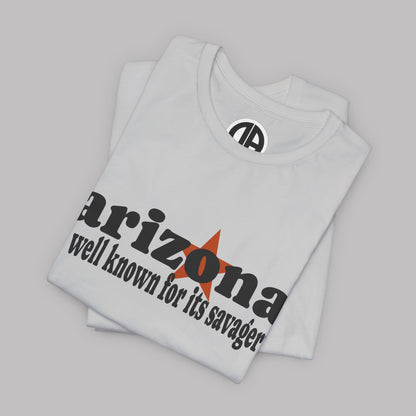 “Arizona is well known for its savagery” Sarcastic Quote Classic All-Black letters design, Unisex Adult Short-Sleeve Graphic Print T-Shirts