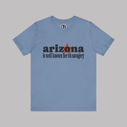 “Arizona is well known for its savagery” Sarcastic Quote Classic All-Black letters design, Unisex Adult Short-Sleeve Graphic Print T-Shirts