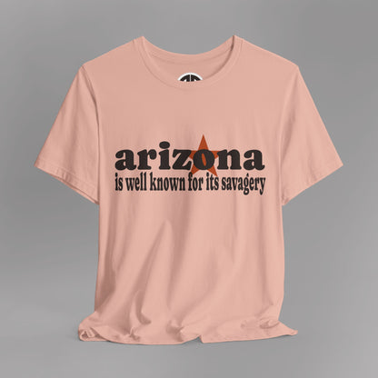 “Arizona is well known for its savagery” Sarcastic Quote Classic All-Black letters design, Unisex Adult Short-Sleeve Graphic Print T-Shirts