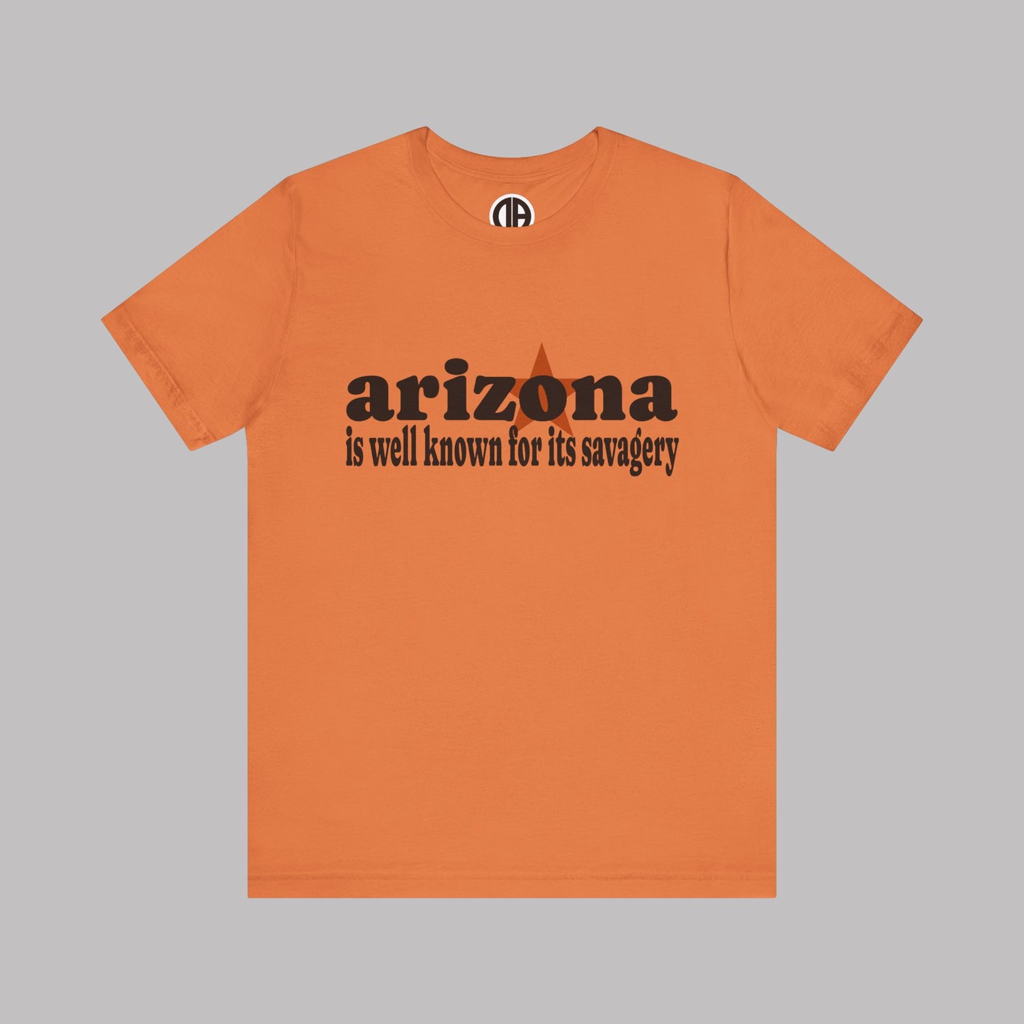 “Arizona is well known for its savagery” Sarcastic Quote Classic All-Black letters design, Unisex Adult Short-Sleeve Graphic Print T-Shirts