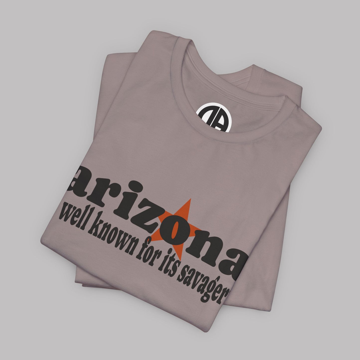 “Arizona is well known for its savagery” Sarcastic Quote Classic All-Black letters design, Unisex Adult Short-Sleeve Graphic Print T-Shirts