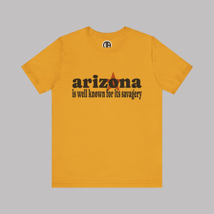 “Arizona is well known for its savagery” Sarcastic Quote Classic All-Black letters design, Unisex Adult Short-Sleeve Graphic Print T-Shirts