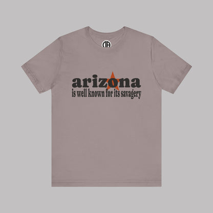 “Arizona is well known for its savagery” Sarcastic Quote Classic All-Black letters design, Unisex Adult Short-Sleeve Graphic Print T-Shirts