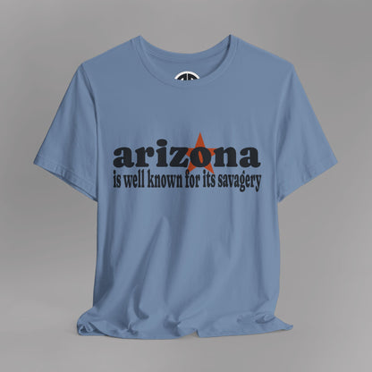 “Arizona is well known for its savagery” Sarcastic Quote Classic All-Black letters design, Unisex Adult Short-Sleeve Graphic Print T-Shirts