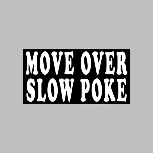 "MOVE OVER SLOW POKE" car bumper sticker