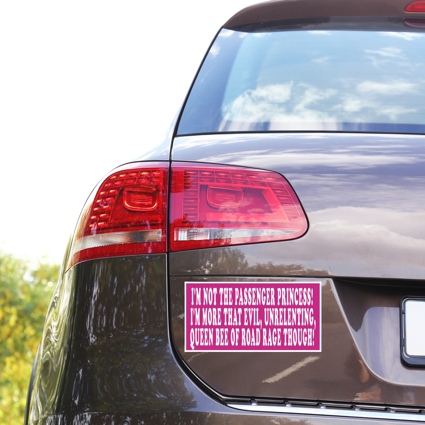 "I'VE NEVER BEEN THE PASSENGER PRINCESS! I'M MORE THAT EVIL, UNRELENTING QUEEN BEE OF ROAD RAGE THOUGH!" Pink Car Bumper Sticker with white border, 7.5" x 3.75"